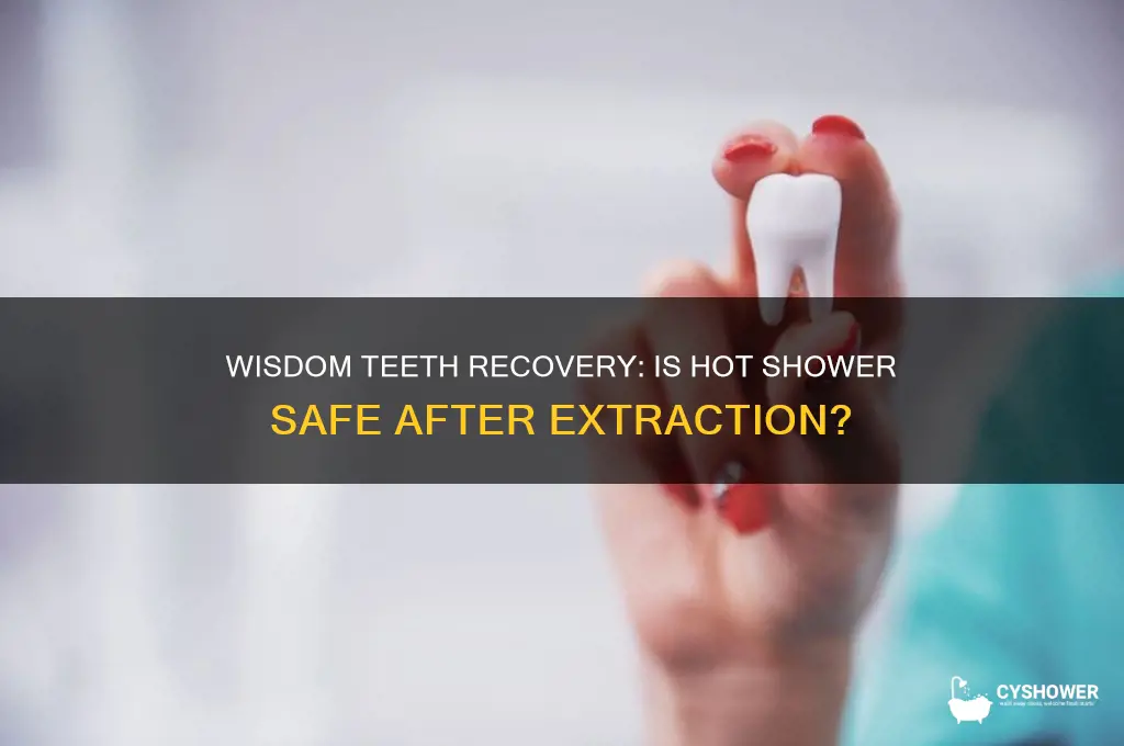 can i shower with hot water after wisdom teeth removal