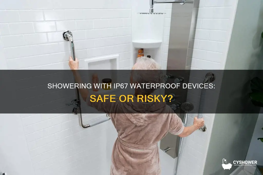 can i shower with ip67 waterproof