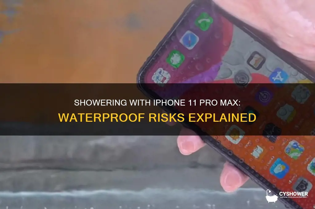 can i shower with iphone 11 pro max