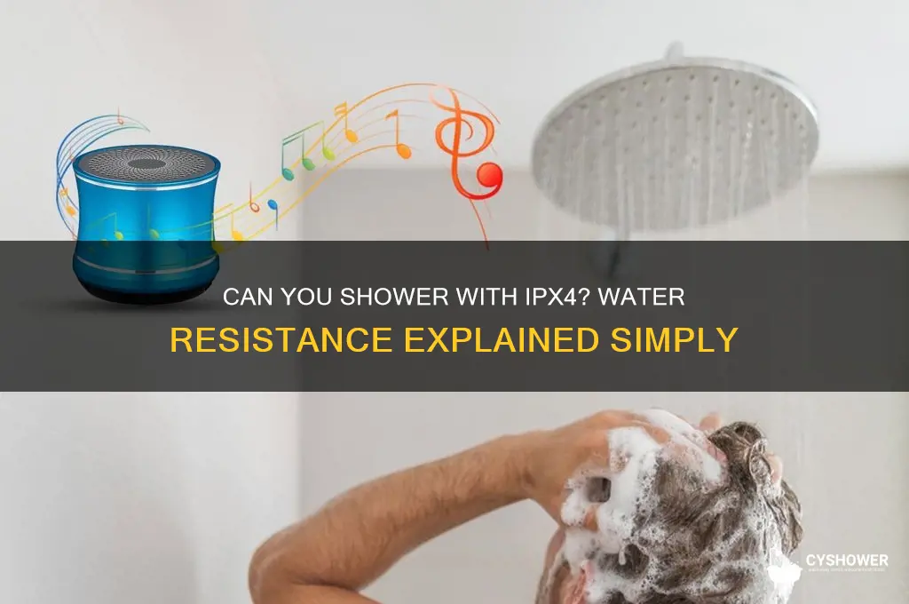 can i shower with ipx4