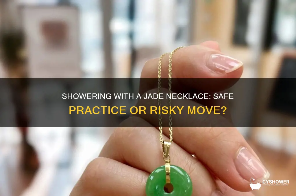 can i shower with jade necklace