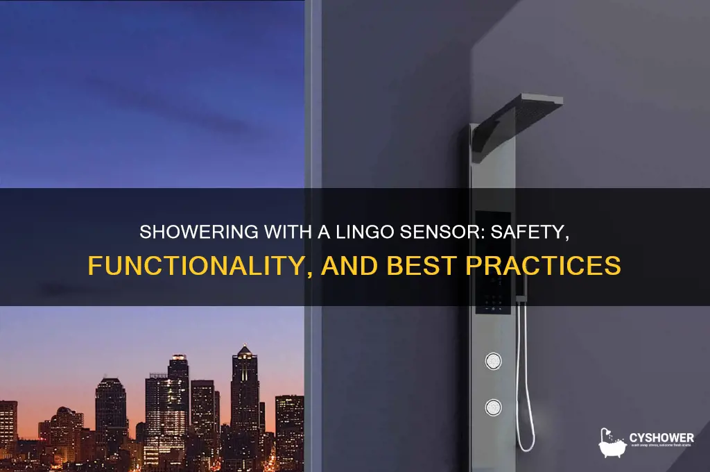 can i shower with lingo sensor