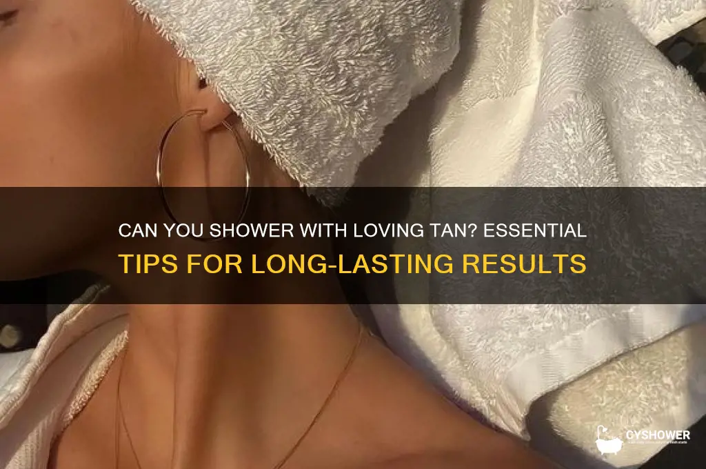 can i shower with loving tan