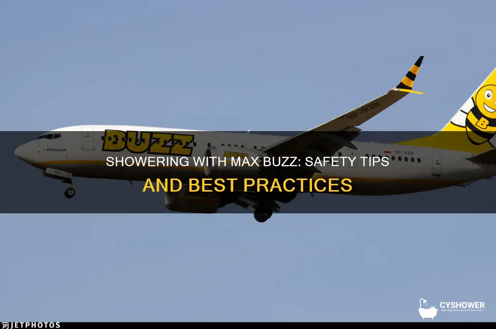can i shower with max buzz