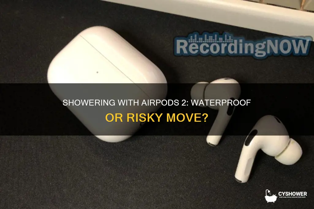 can i shower with my airpods 2