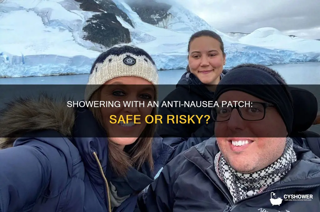 can i shower with my anti-nausea patch