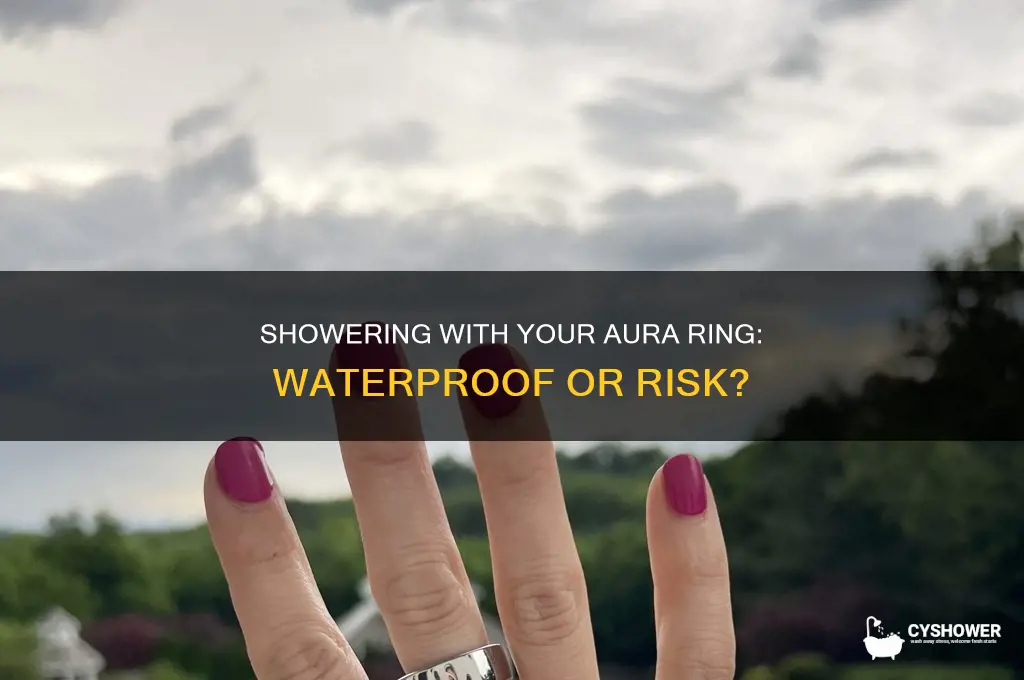 can i shower with my aura ring