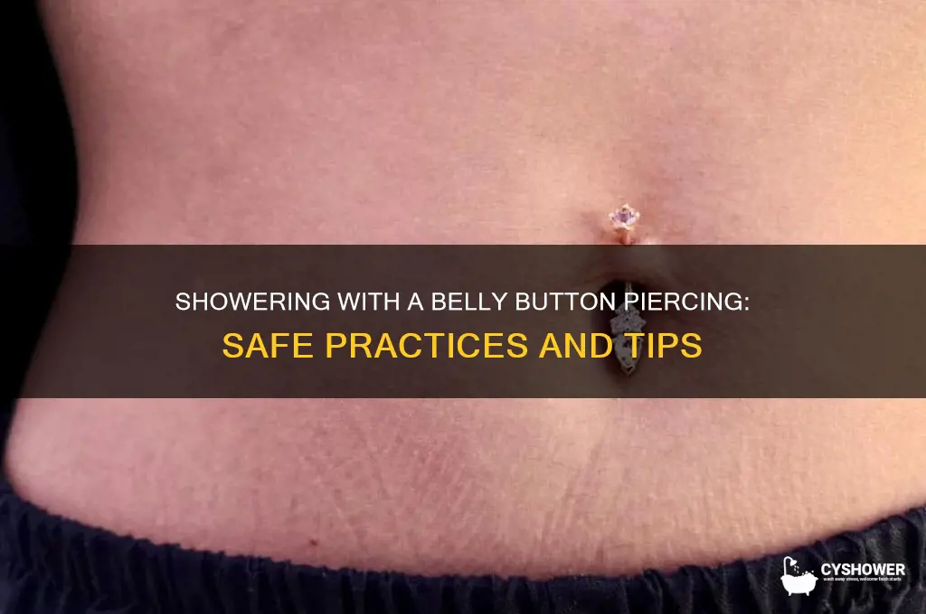 can i shower with my belly button piercing