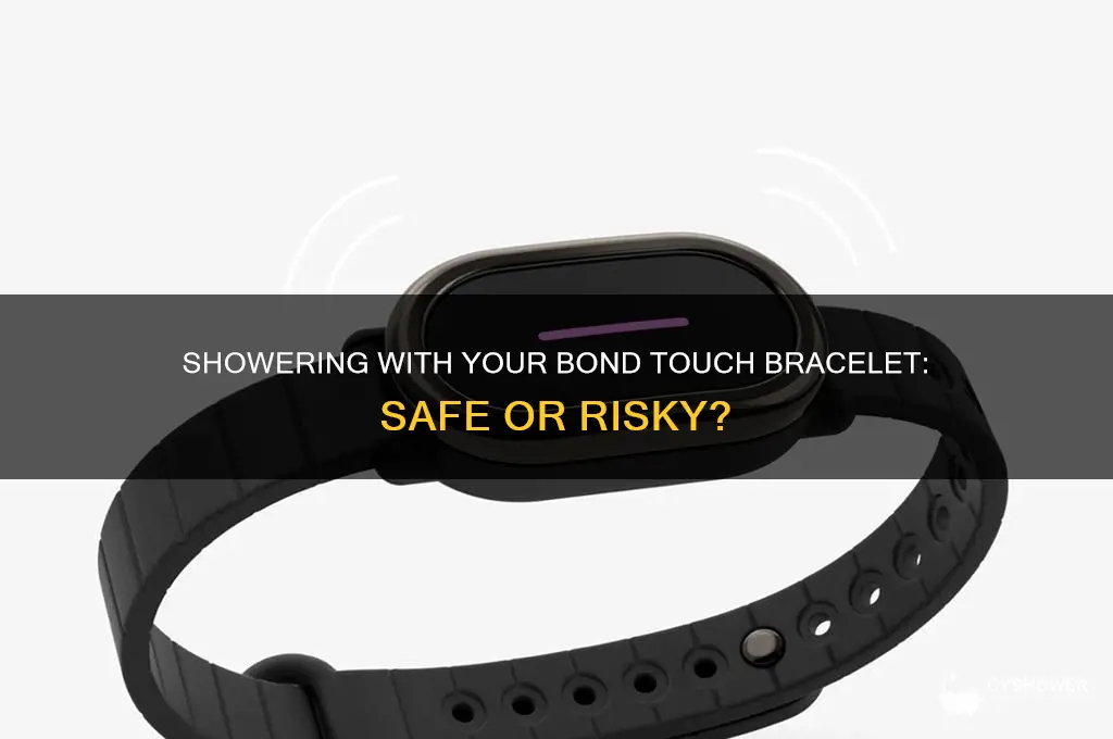 can i shower with my bond touch bracelet