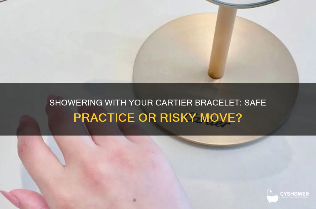can i shower with my cartier bracelet