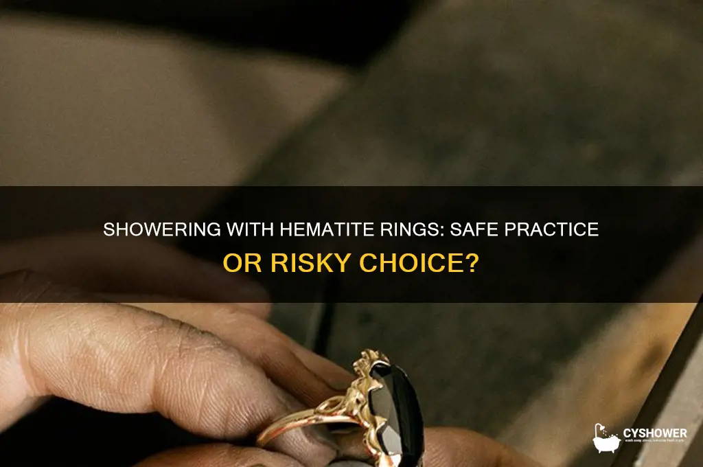 can i shower with my hematite ring