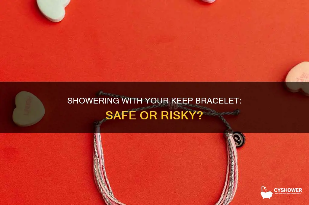 can i shower with my keep bracelet on
