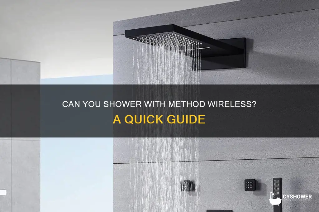 can i shower with my method wireless