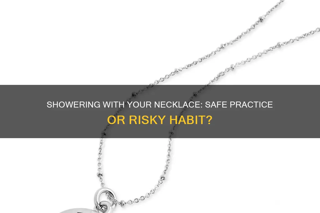 can i shower with my necklace on