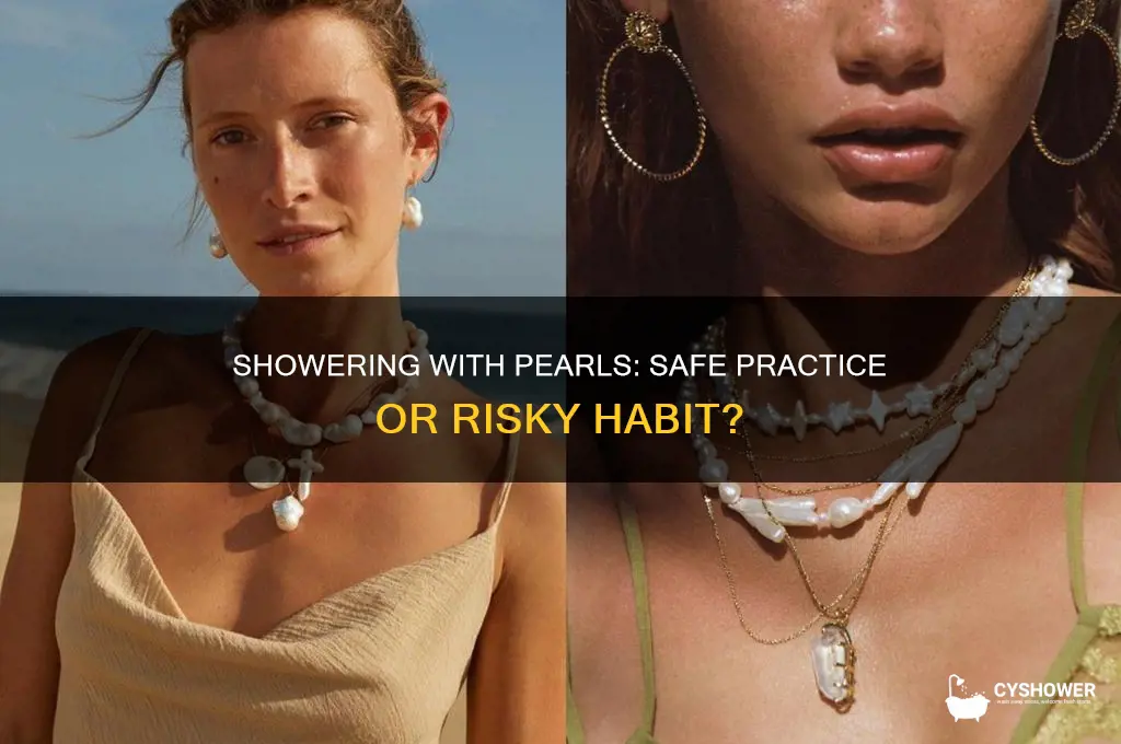 can i shower with my pearls on
