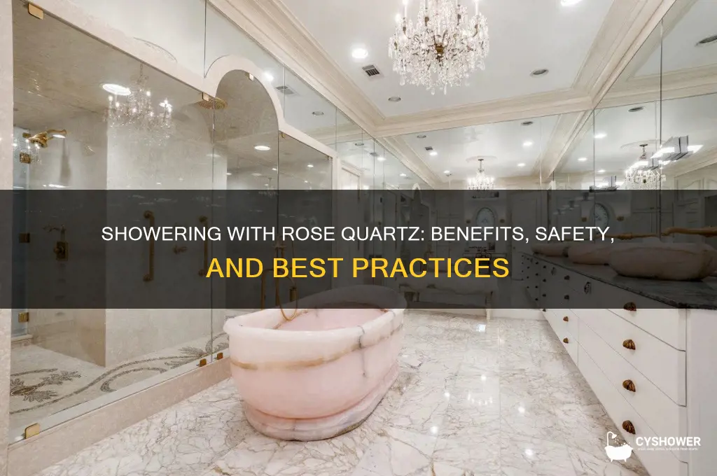 can i shower with my rose quartz