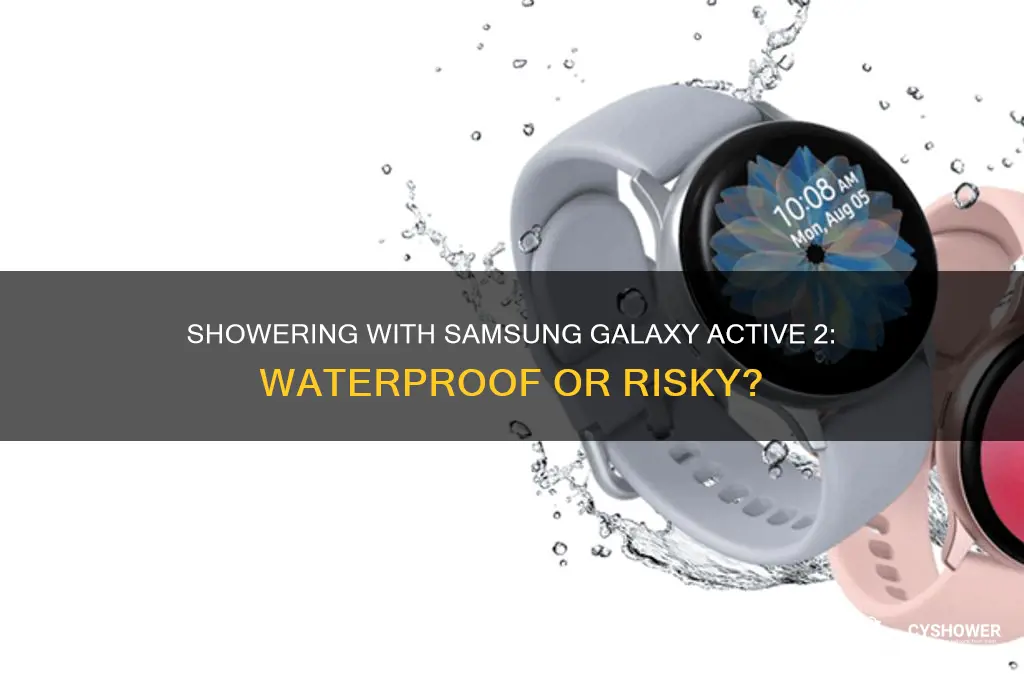 can i shower with my samsung active 2