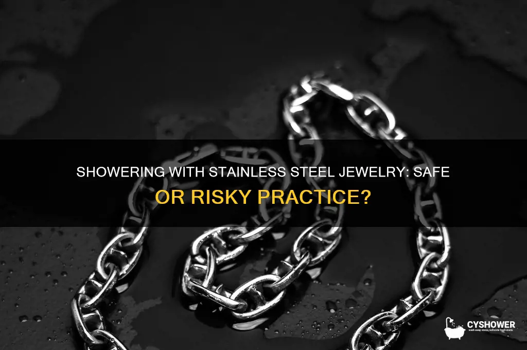 can i shower with my stainless steel jewelry