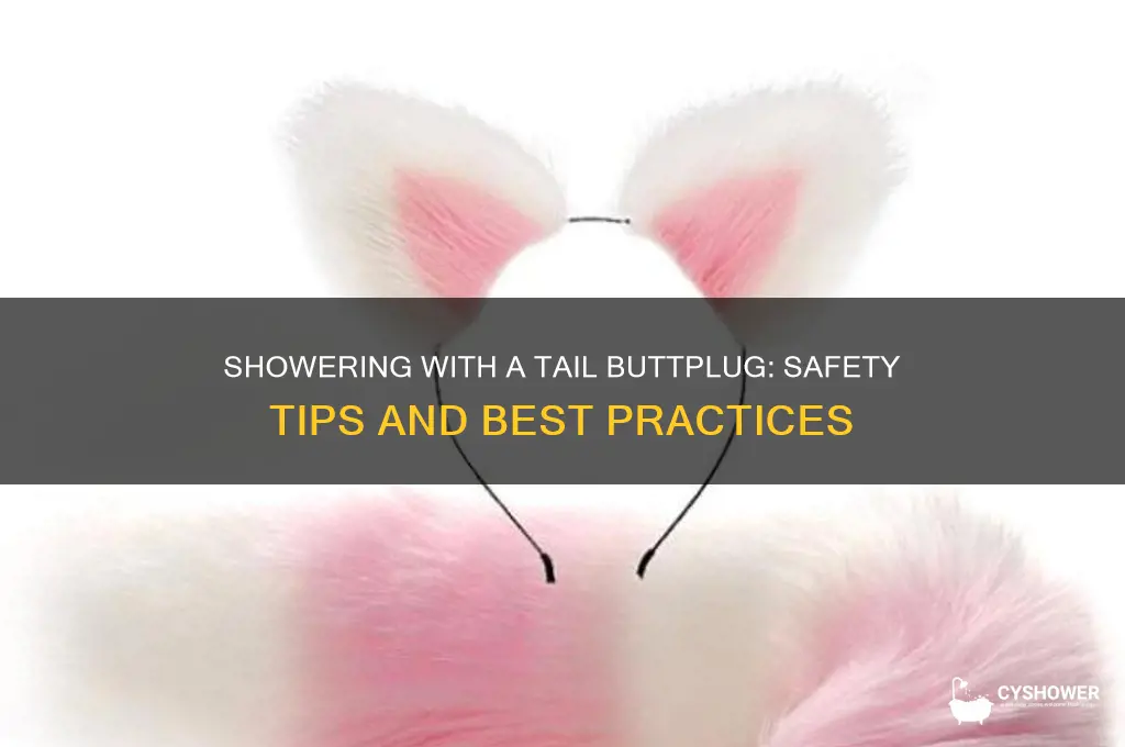 can i shower with my tail buttplug inserted