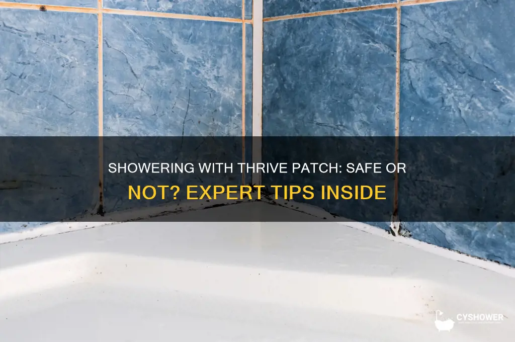 can i shower with my thrive patch on