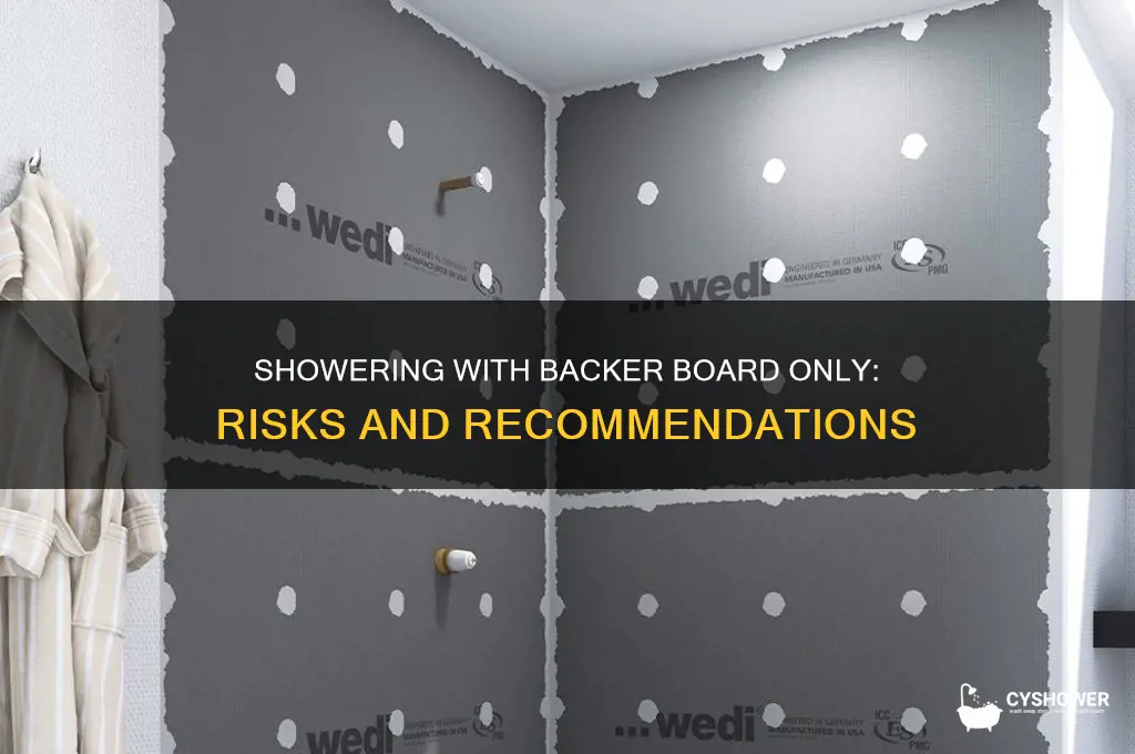 can i shower with only backer board installed