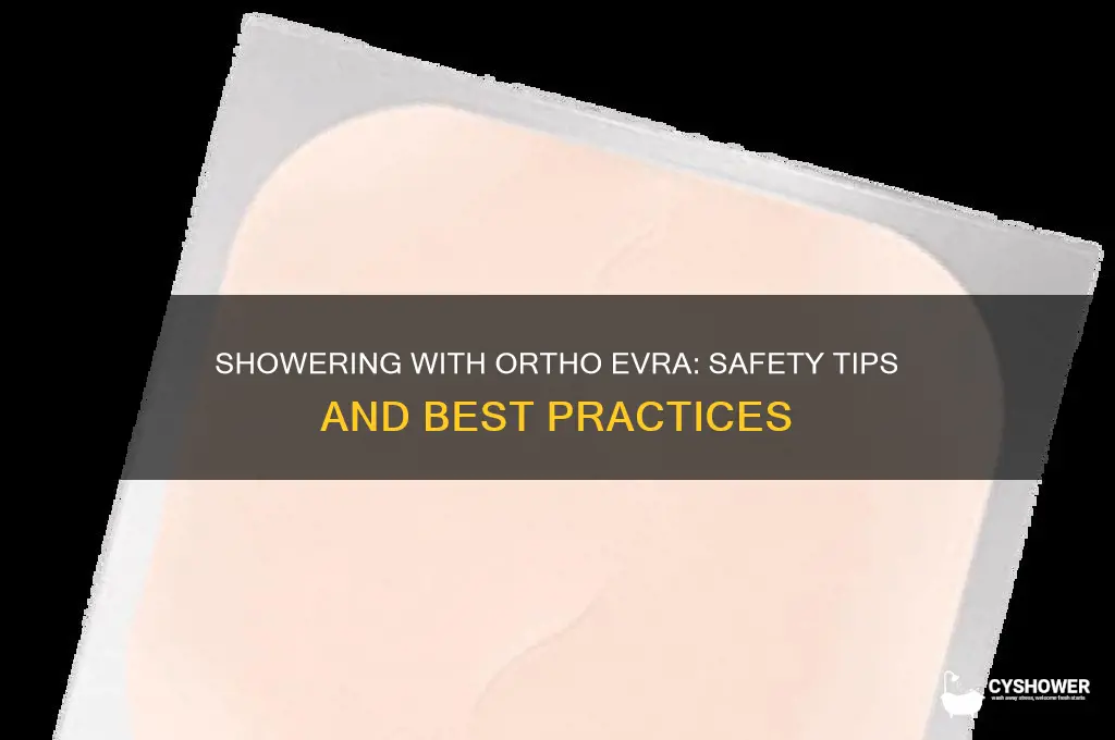 can i shower with ortho evra