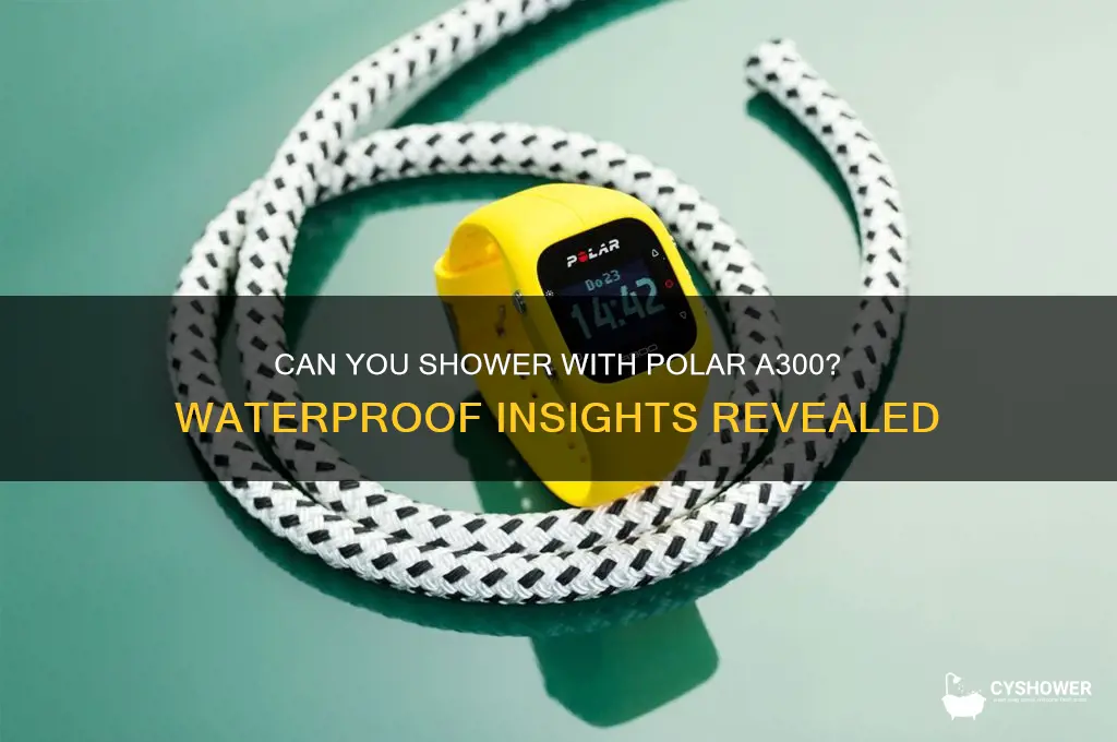 can i shower with polar a300
