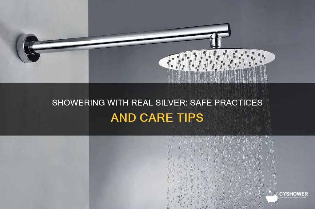 can i shower with real silver