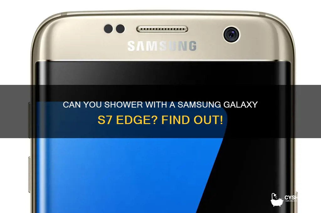 can i shower with s7 edge