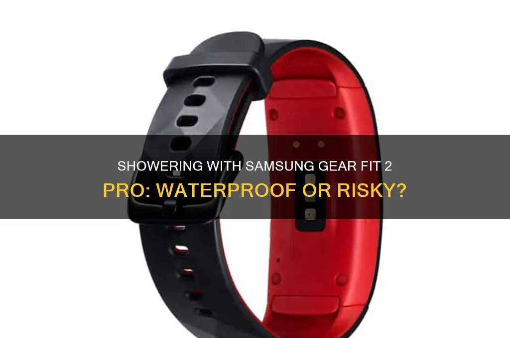 can i shower with samsung gear fit 2 pro