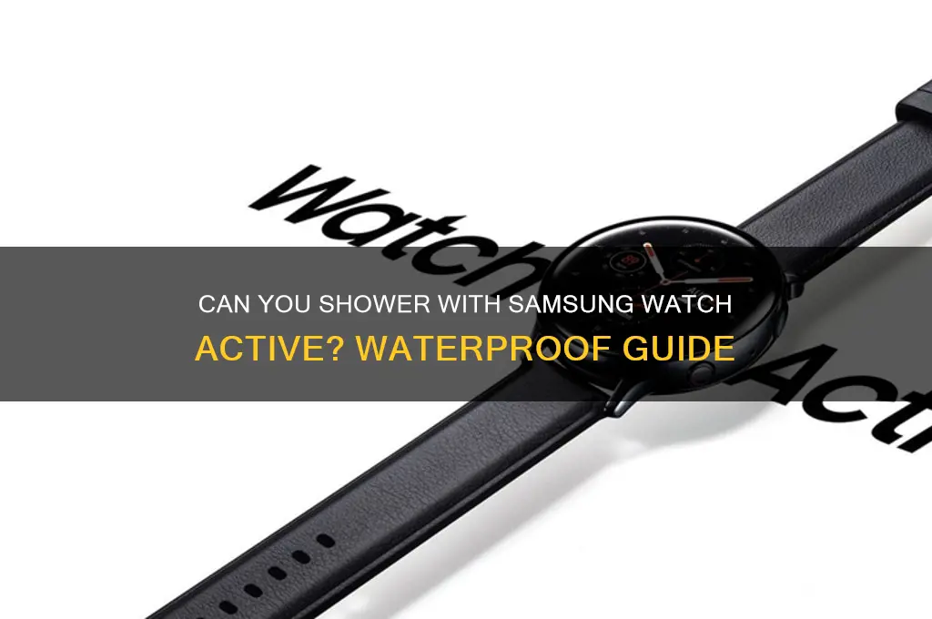 can i shower with smasung watch active