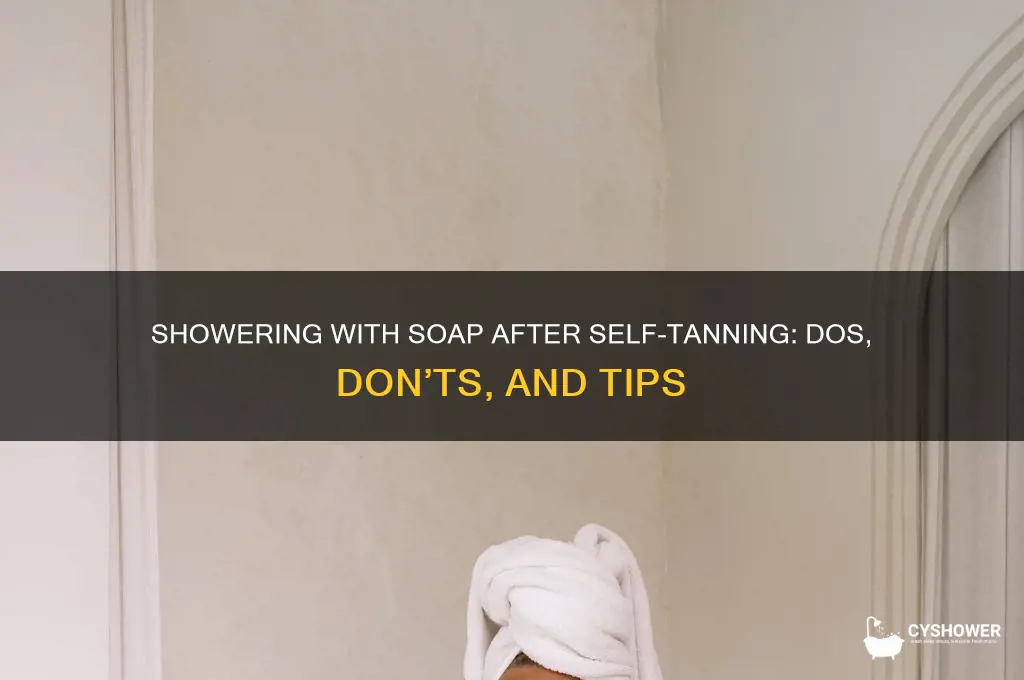 can i shower with soap after self tanning