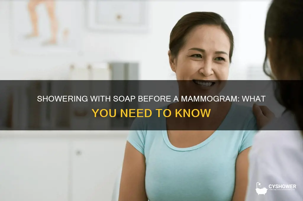 can i shower with soap before a mammogram