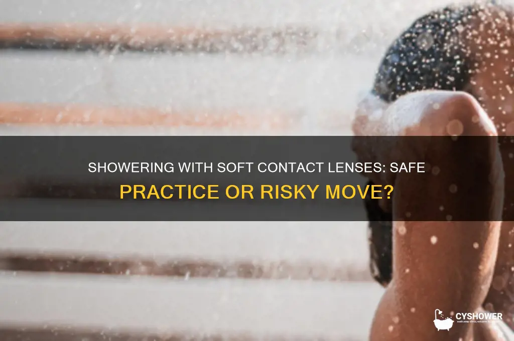 can i shower with soft contacts