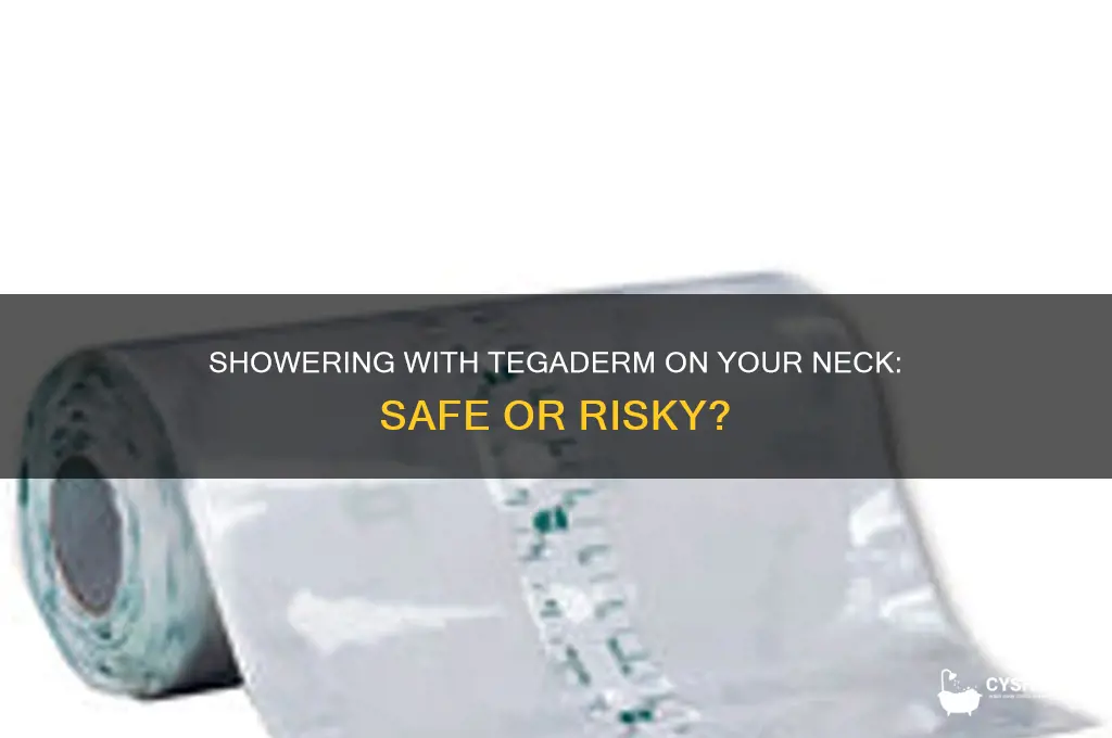 can i shower with tegaderm on my neck