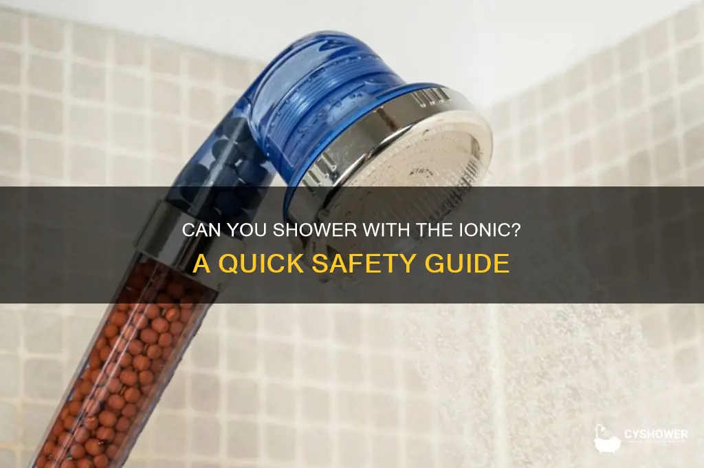 can i shower with the ionic