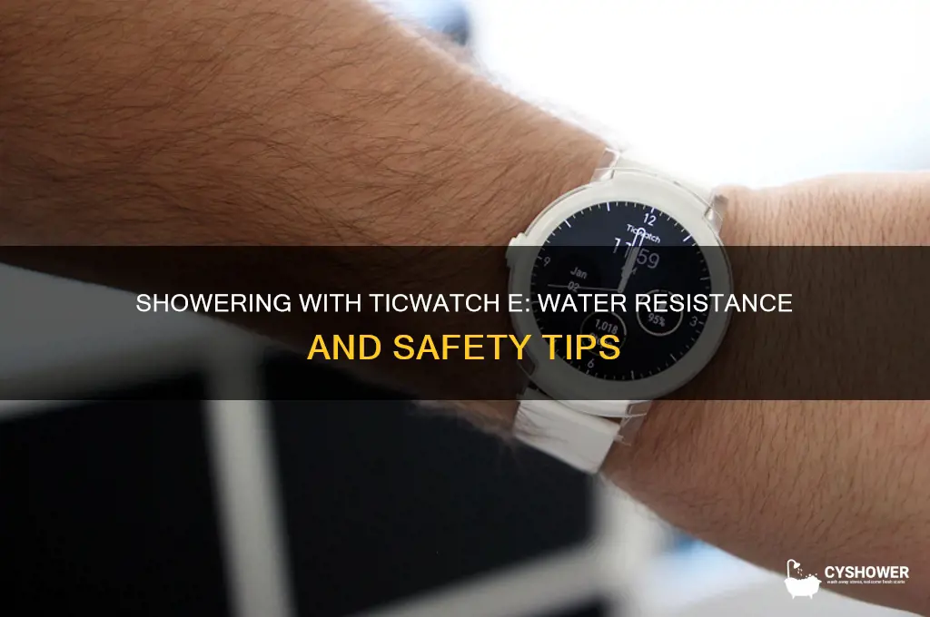 can i shower with ticwatch e