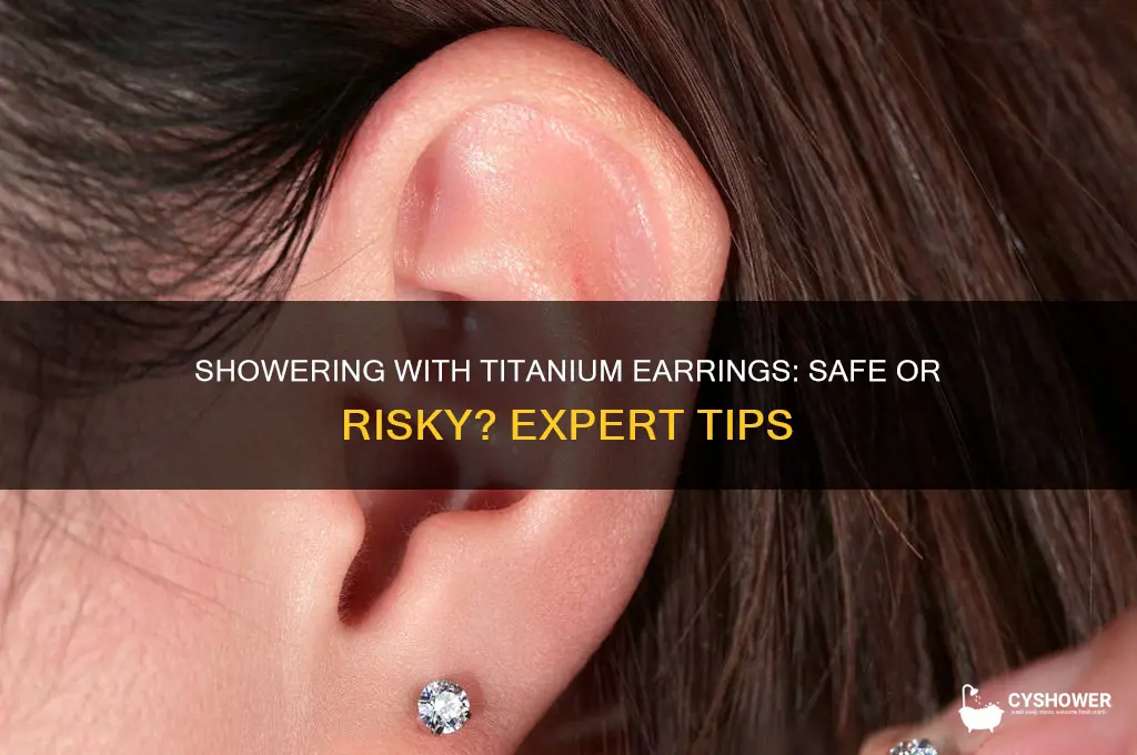 can i shower with titanium earrings