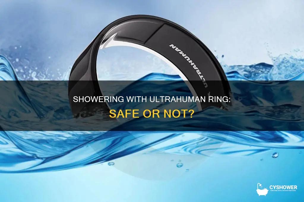 can i shower with ultrahuman ring