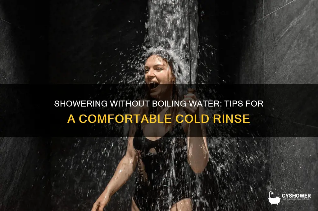 can i shower without boiling water