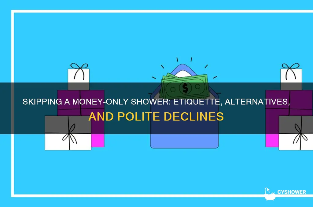 can i skip a money only shower