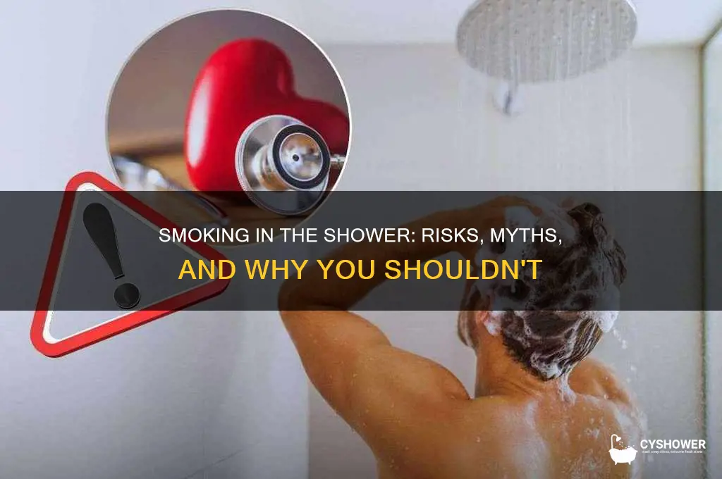 can i smoke a cigarette in the shower