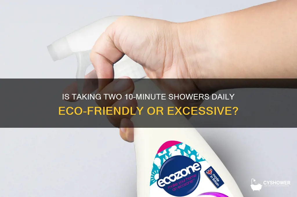 can i take 10 min shower twice a day