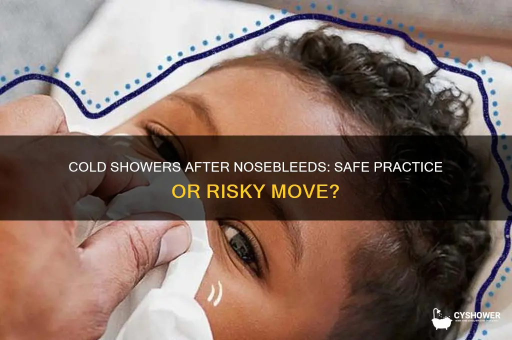 can i take a cold shower after a nosebleed