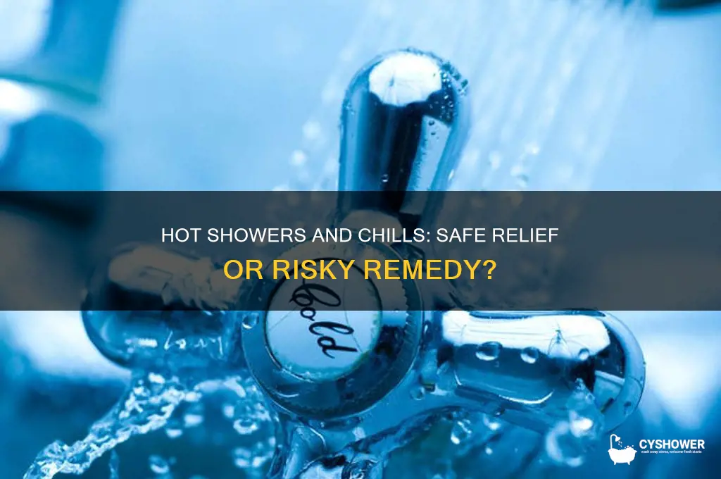 can i take a hot shower if i have chills