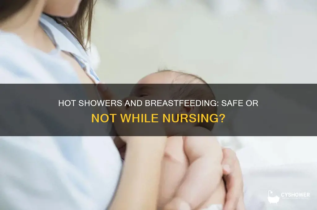 can i take a hot shower while breastfeeding