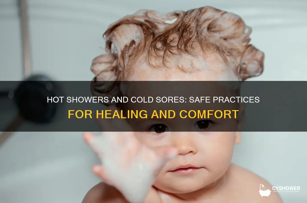 can i take a hot shower with a cold sore