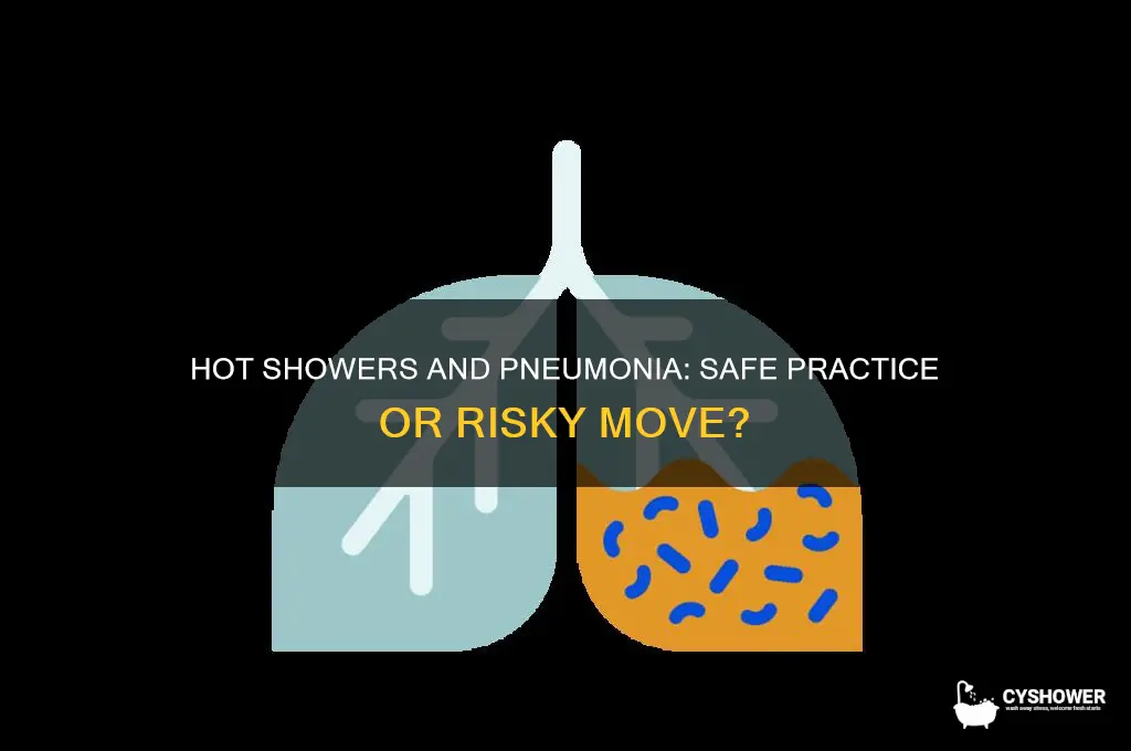 can i take a hot shower with pneumonia