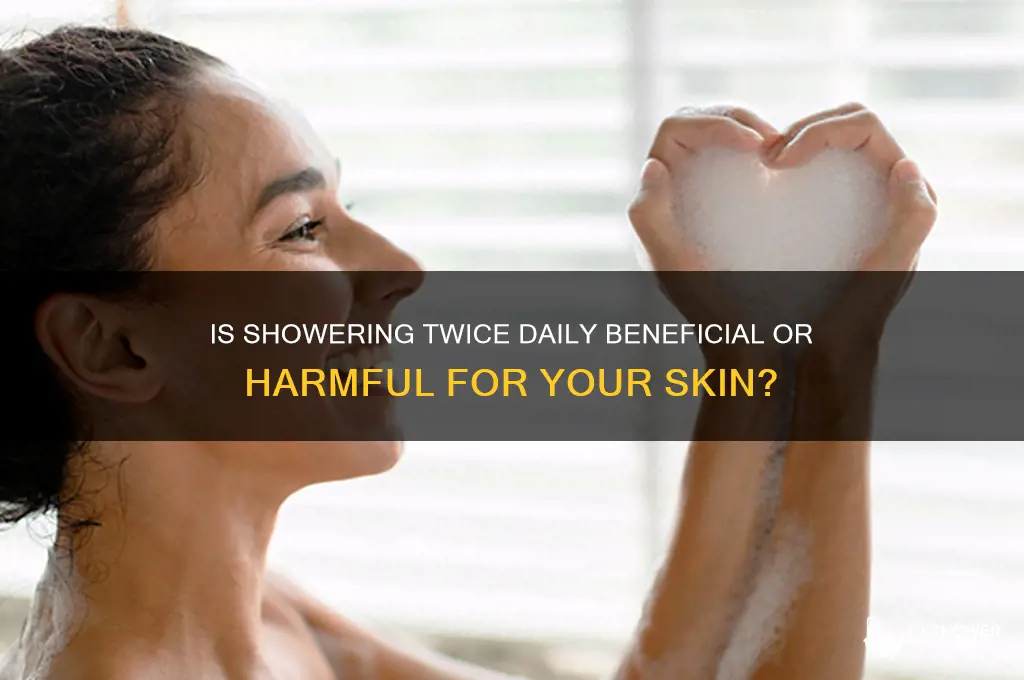 can i take a shower 2 times a day