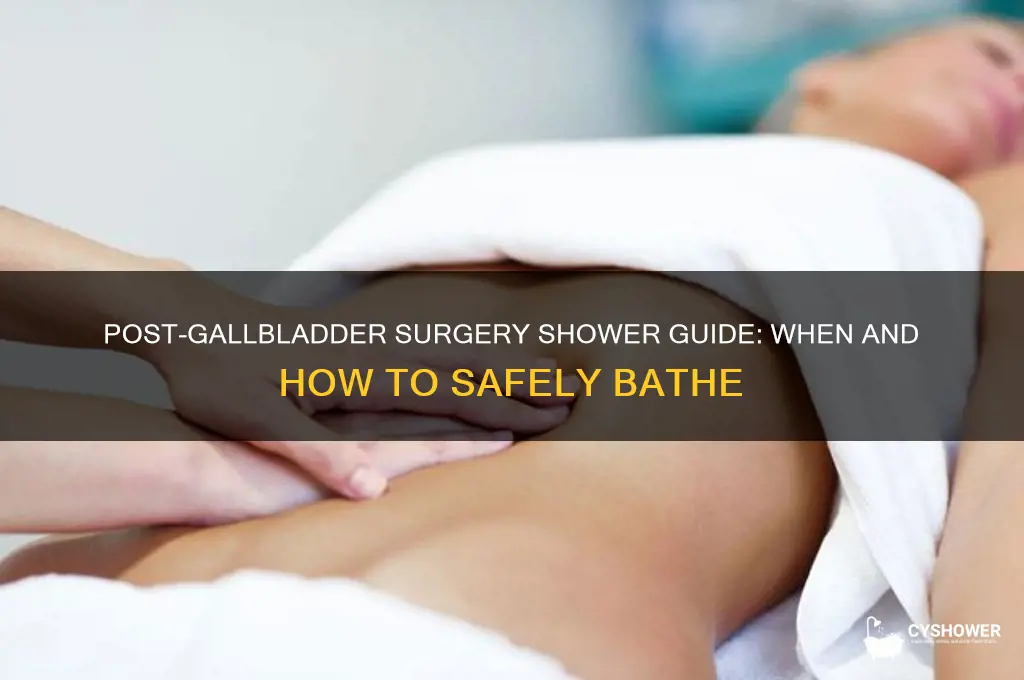 can i take a shower after gallbladder surgery